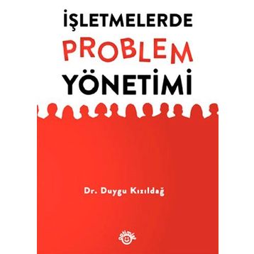 İŞLETMELERDE PROBLEM YÖNETIMI - DUYGU KIZILDAĞ