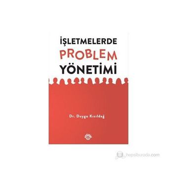 İŞLETMELERDE PROBLEM YÖNETIMI - DUYGU KIZILDAĞ