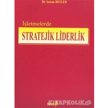 İŞLETMELERDE STRATEJIK LIDERLIK - SENEM BESLER