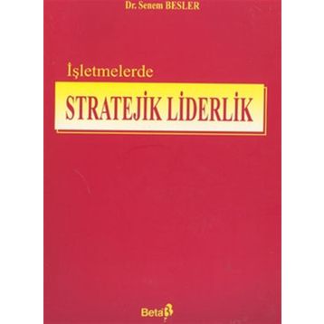 İŞLETMELERDE STRATEJIK LIDERLIK - SENEM BESLER