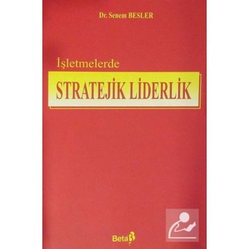 İŞLETMELERDE STRATEJIK LIDERLIK - SENEM BESLER