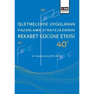 İşletmelerde Uygulanan Pazarlama Stratejilerinin Rekabet Gücüne Etkisi - Dr. Ümmü Saliha Eken İnan