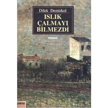 ISLIK ÇALMAYI BILMEZDI - DILEK DEMIRKOL