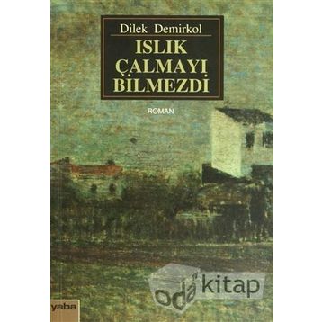 ISLIK ÇALMAYI BILMEZDI - DILEK DEMIRKOL