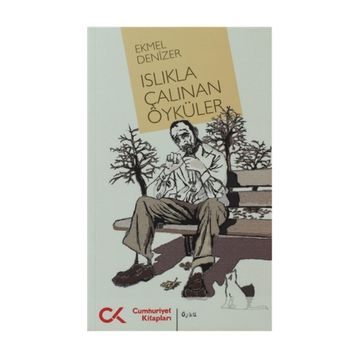 ISLIKLA ÇALINAN ÖYKÜLER - EKMEL DENIZER