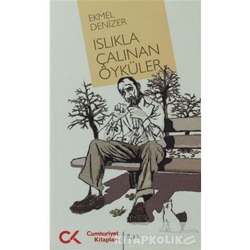 ISLIKLA ÇALINAN ÖYKÜLER - EKMEL DENIZER