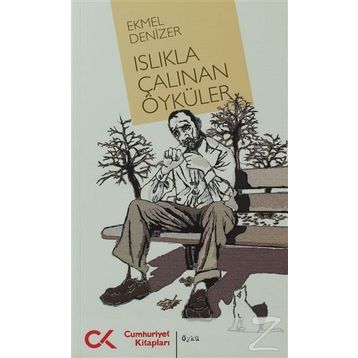 ISLIKLA ÇALINAN ÖYKÜLER - EKMEL DENIZER