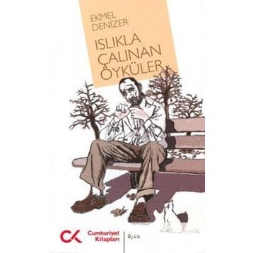 ISLIKLA ÇALINAN ÖYKÜLER - EKMEL DENIZER