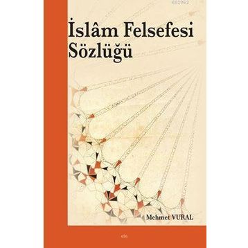 İSLÂM FELSEFESI SÖZLÜĞÜ - MEHMET VURAL