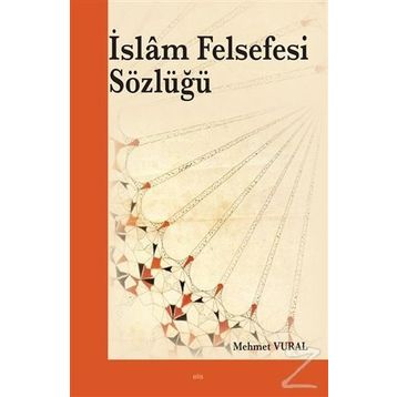 İSLÂM FELSEFESI SÖZLÜĞÜ - MEHMET VURAL