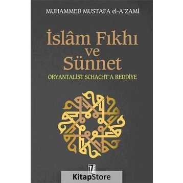 İSLÂM FIKHI VE SÜNNET ORYANTALIST J. SCHACHT'A ELEŞTİRİ - MUHAMMED MUSTAFA EL-AZAMI