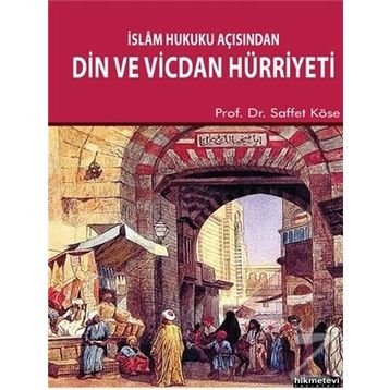 İSLÂM HUKUKU AÇISINDAN DIN VE VICDAN HÜRRIYETI - SAFFET KÖSE