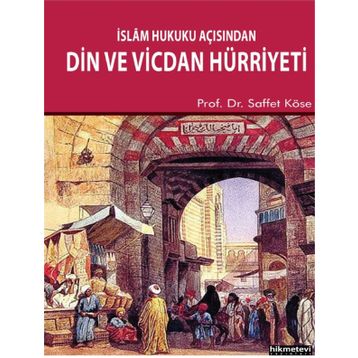 İSLÂM HUKUKU AÇISINDAN DIN VE VICDAN HÜRRIYETI - SAFFET KÖSE