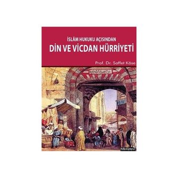İSLÂM HUKUKU AÇISINDAN DIN VE VICDAN HÜRRIYETI - SAFFET KÖSE