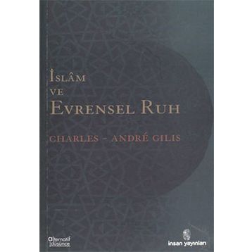 İSLÂM VE EVRENSEL RUH - CHARLES-ANDRE GILIS