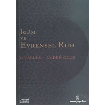İSLÂM VE EVRENSEL RUH - CHARLES-ANDRE GILIS