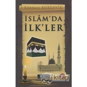 İSLÂM'DA İLK'LER - BURHAN BOZGEYIK