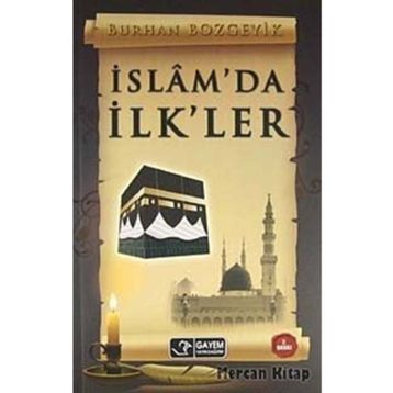 İSLÂM'DA İLK'LER - BURHAN BOZGEYIK