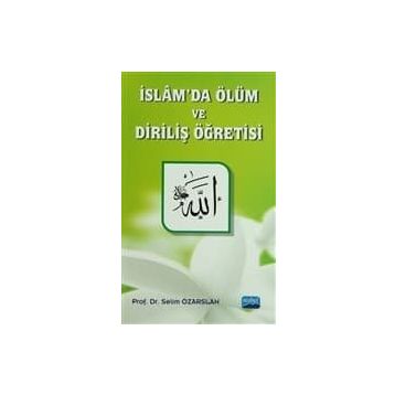 İSLÂMDA ÖLÜM VE DIRILIŞ ÖĞRETISI - SELIM ÖZARSLAN