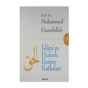 İSLÂM'IN HUKUK İLMİNE KATKILARI - MUHAMMED HAMIDULLAH