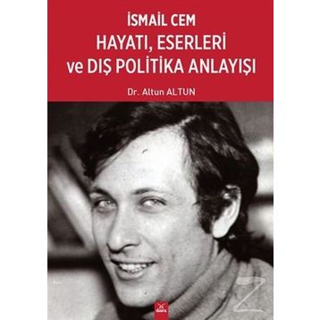 İsmail Cem Hayatı, Eserleri ve Dış Politika Anlayışı - Altun Altun
