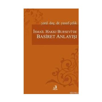 İSMAİL HAKKI BURSEVÎ'DE BASIRET ANLAYIŞI - YUSUF ÇELİK