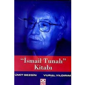 İSMAİL TUNALI KİTABI - ÜMİT GEZGIN;VURAL YILDIRIM
