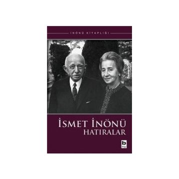 İSMET İNÖNÜ HATIRALAR - İSMET İNÖNÜ
