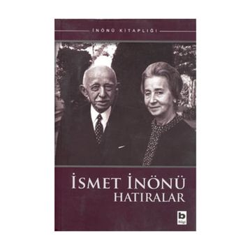 İSMET İNÖNÜ HATIRALAR - İSMET İNÖNÜ