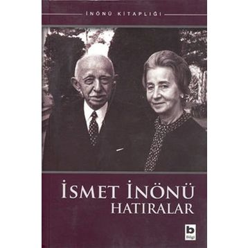 İSMET İNÖNÜ HATIRALAR - İSMET İNÖNÜ