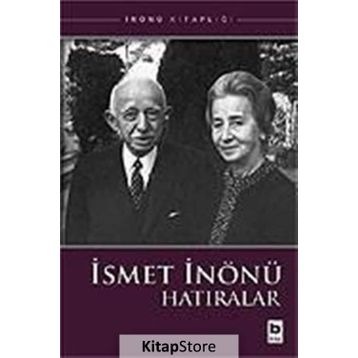 İSMET İNÖNÜ HATIRALAR - İSMET İNÖNÜ