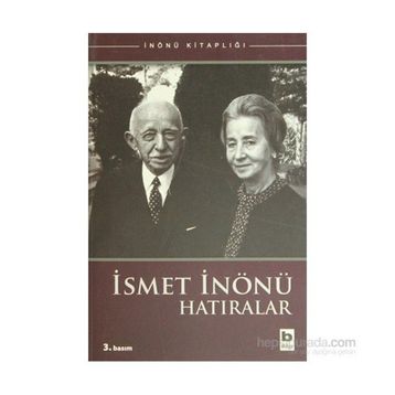 İSMET İNÖNÜ HATIRALAR - İSMET İNÖNÜ