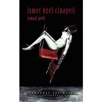 İsmet Özel Cinayeti - İsmail Pelit