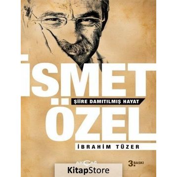 İSMET ÖZEL: ŞİİRE DAMITILMIŞ HAYAT - İBRAHİM TÜZER
