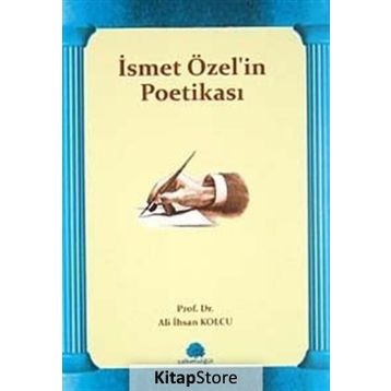 İSMET ÖZEL'İN POETİKASI - ALI İHSAN KOLCU