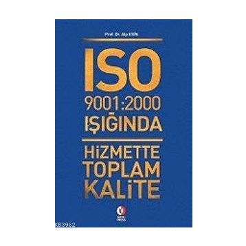 ISO 9001:2000 NIN IŞIĞINDA HIZMETTE TOPLAM KALITE - ALP ESIN