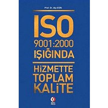 ISO 9001:2000 NIN IŞIĞINDA HIZMETTE TOPLAM KALITE - ALP ESIN