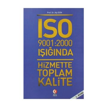 ISO 9001:2000 NIN IŞIĞINDA HIZMETTE TOPLAM KALITE - ALP ESIN