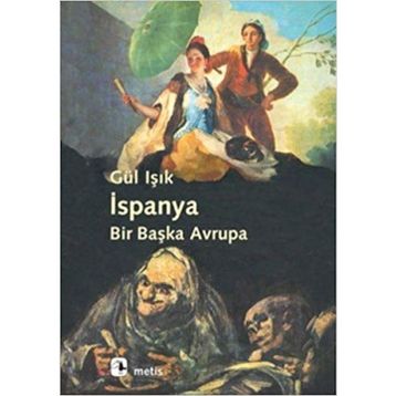 İSPANYA: BIR BAŞKA AVRUPA - GÜL IŞIK
