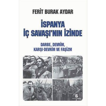 İspanya İç Savaşı’nın İzinde - Ferit Burak Aydar