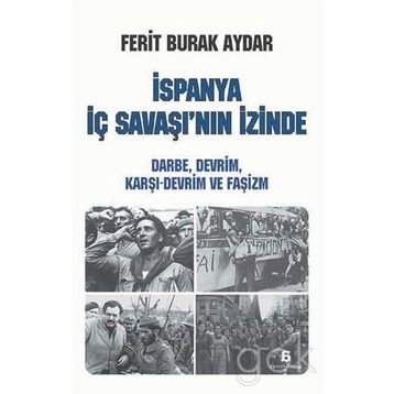 İspanya İç Savaşı’nın İzinde - Ferit Burak Aydar