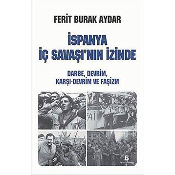 İspanya İç Savaşı’nın İzinde - Ferit Burak Aydar