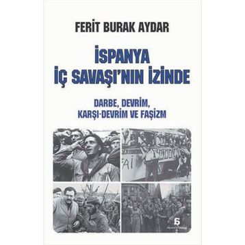 İspanya İç Savaşı’nın İzinde - Ferit Burak Aydar
