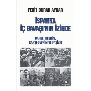 İspanya İç Savaşı’nın İzinde - Ferit Burak Aydar