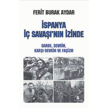 İspanya İç Savaşı’nın İzinde - Ferit Burak Aydar