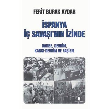 İspanya İç Savaşı’nın İzinde - Ferit Burak Aydar