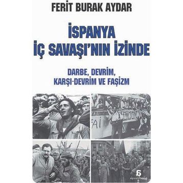 İspanya İç Savaşı’nın İzinde - Ferit Burak Aydar
