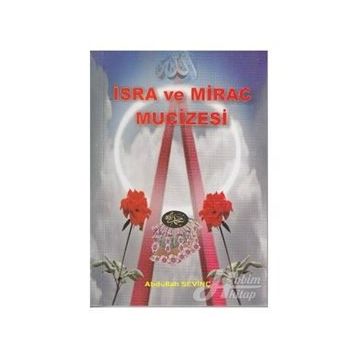 İSRA VE MIRAC MUCIZESI - ABDULLAH SEVİNÇ