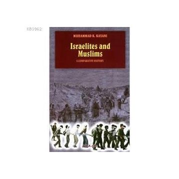 ISRAELITES AND MUSLIMS A COMPARATIVE HISTORY - MUHAMMAD K. KAYANI