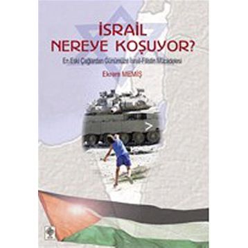 İSRAİL NEREYE KOŞUYOR? - EKREM MEMİŞ